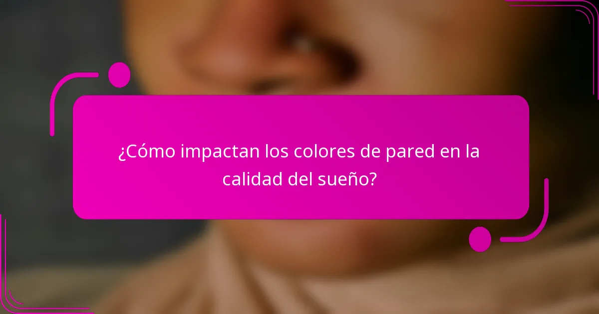 ¿Cómo impactan los colores de pared en la calidad del sueño?