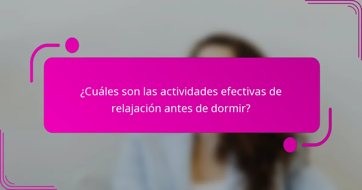¿Cuáles son las actividades efectivas de relajación antes de dormir?