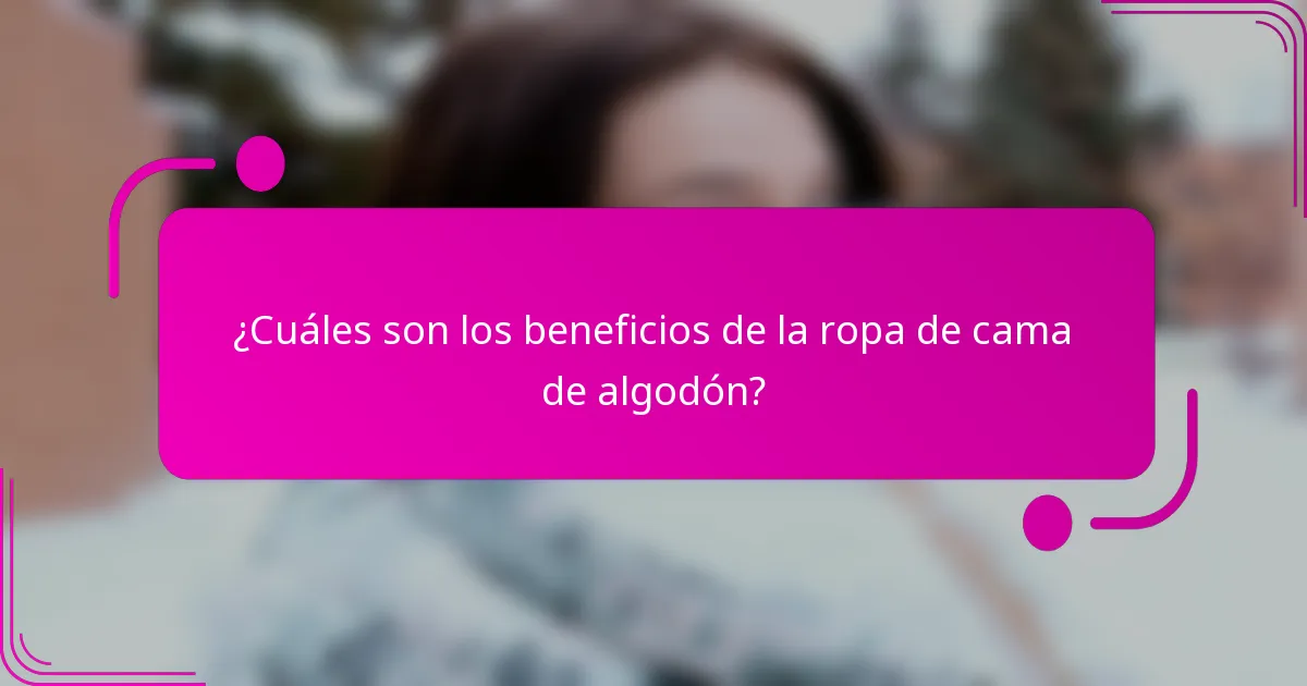 ¿Cuáles son los beneficios de la ropa de cama de algodón?