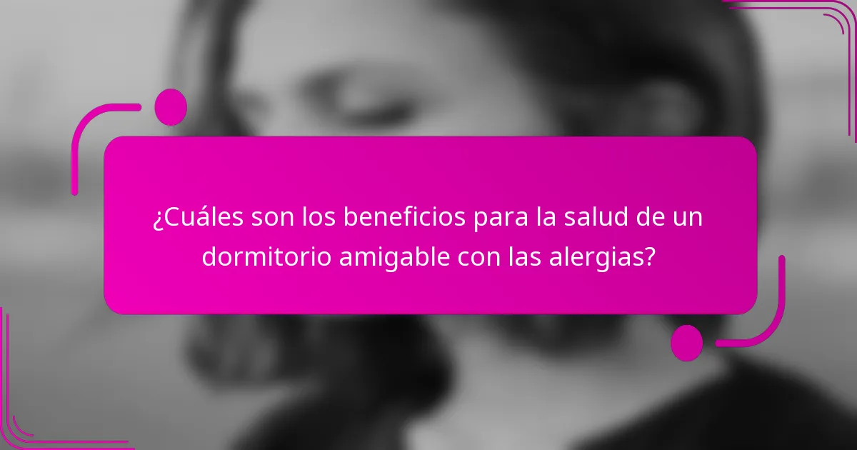 ¿Cuáles son los beneficios para la salud de un dormitorio amigable con las alergias?