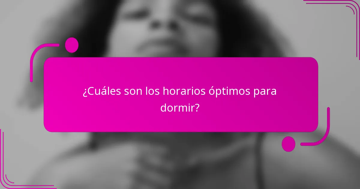 ¿Cuáles son los horarios óptimos para dormir?