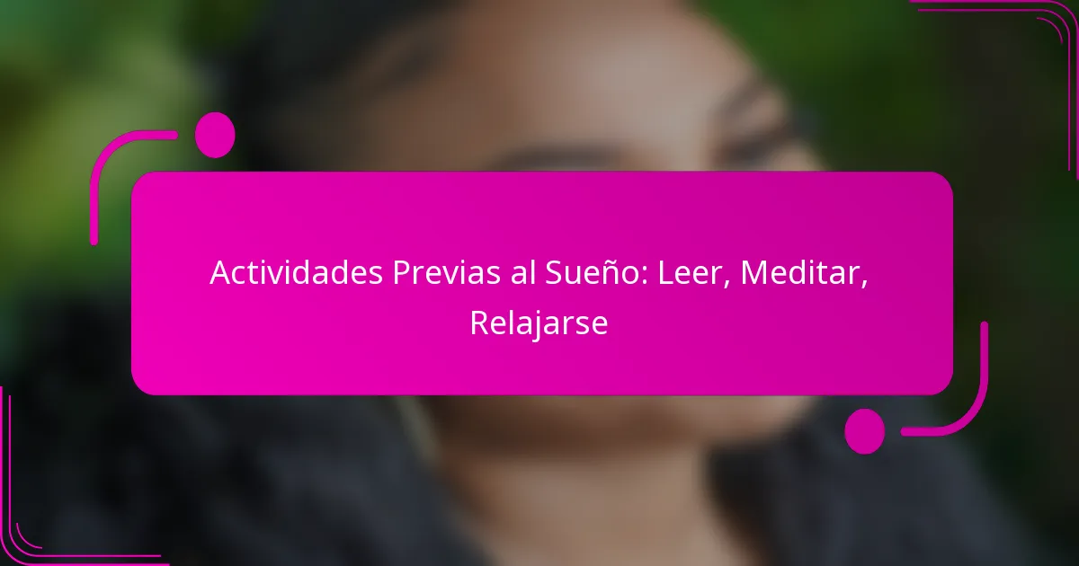 Actividades Previas al Sueño: Leer, Meditar, Relajarse