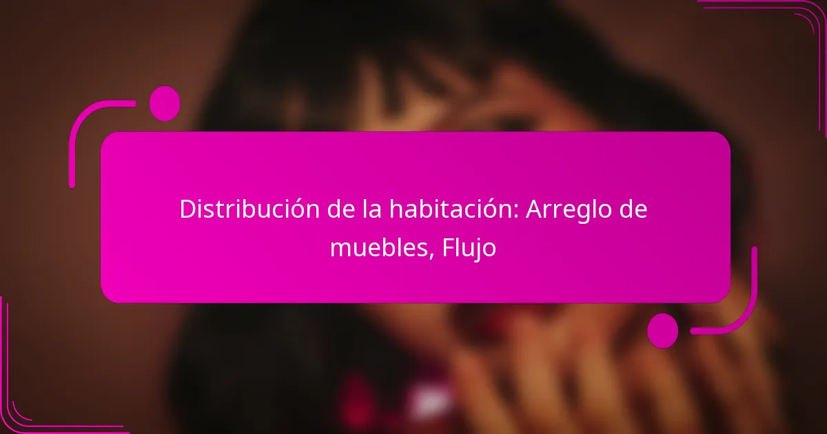 Distribución de la habitación: Arreglo de muebles, Flujo