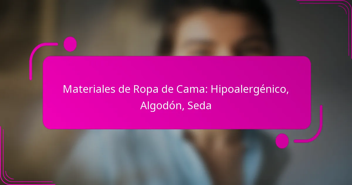 Materiales de Ropa de Cama: Hipoalergénico, Algodón, Seda