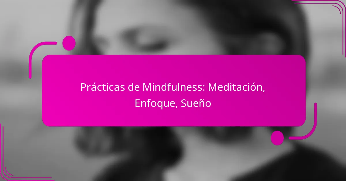 Prácticas de Mindfulness: Meditación, Enfoque, Sueño