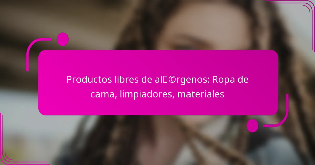 Productos libres de alérgenos: Ropa de cama, limpiadores, materiales