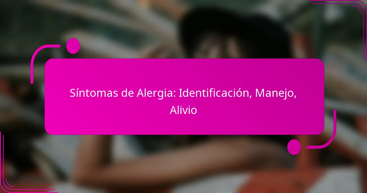 Síntomas de Alergia: Identificación, Manejo, Alivio