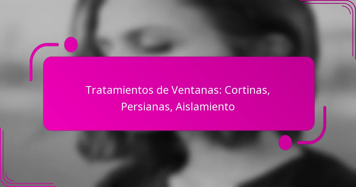 Tratamientos de Ventanas: Cortinas, Persianas, Aislamiento
