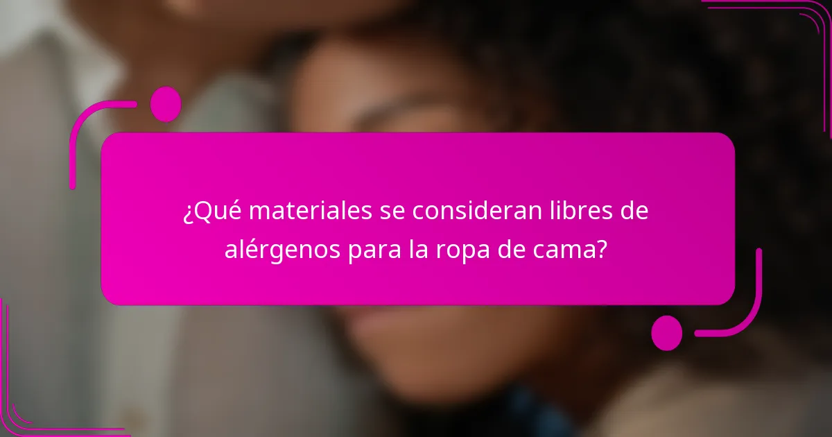 ¿Qué materiales se consideran libres de alérgenos para la ropa de cama?