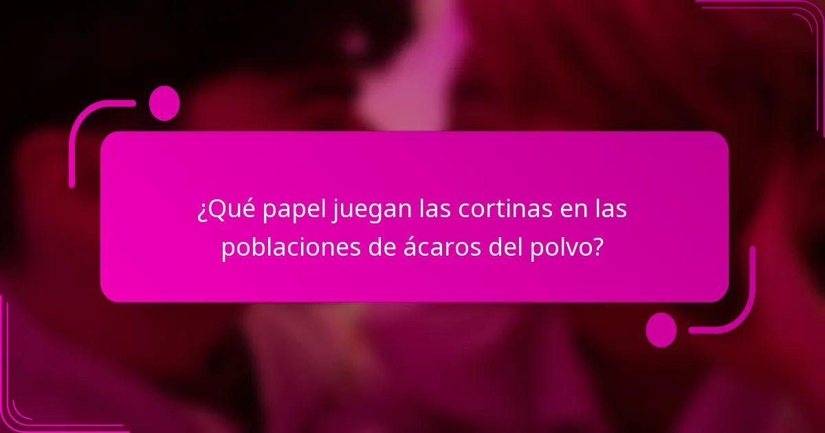 ¿Qué papel juegan las cortinas en las poblaciones de ácaros del polvo?